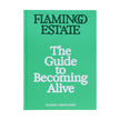 Flamingo Estate: The Guide to Becoming Alive