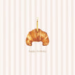 Happy Birthday Croissant Card